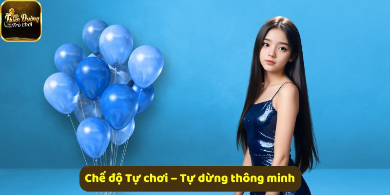 Chế độ Tự chơi, tự dừng thông minh giúp kiểm soát ván cược