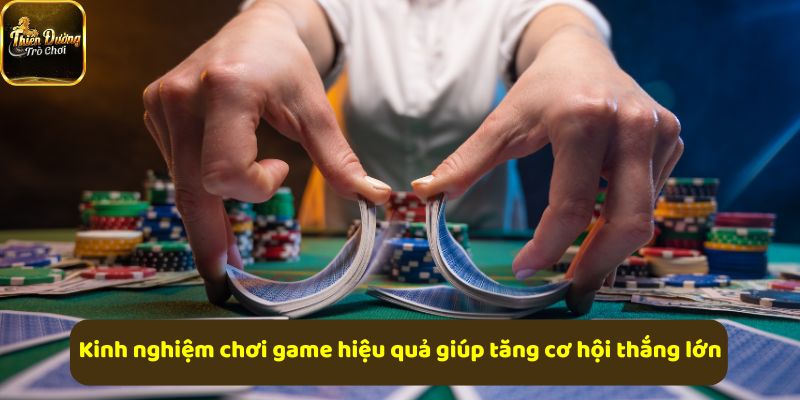 Mẹo chơi thông minh giúp tăng tỉ lệ thắng game hiệu quả